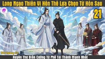 [HV] Long Ngạo Thiên Vị Hôn Thê Lựa Chọn Từ Hôn Sau